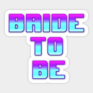 Bride to be Sticker